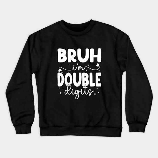 Bruh I'm Double Digits Funny 10th Boy Crewneck Sweatshirt by WildFoxFarmCo